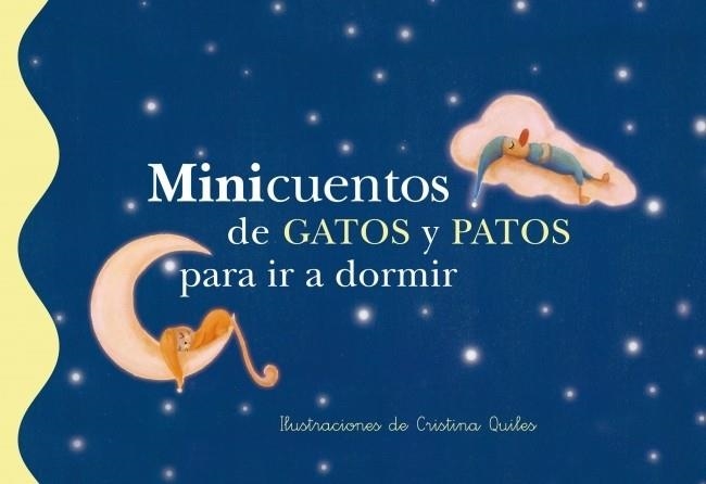 MINICUENTOS DE GATOS Y PATOS PARA IR A DORMIR | 9788448833633 | Cristina Quiles | Librería Castillón - Comprar libros online Aragón, Barbastro