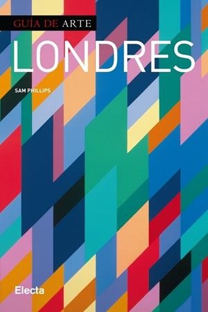 LONDRES - GUÍA DE ARTE | 9788425347573 | PHILLIPS, SAM | Librería Castillón - Comprar libros online Aragón, Barbastro