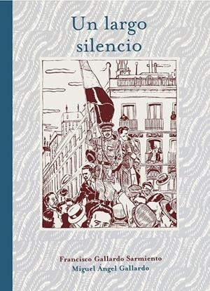 UN LARGO SILENCIO | 9788415163541 | GALLARDO, MIGUEL | Librería Castillón - Comprar libros online Aragón, Barbastro