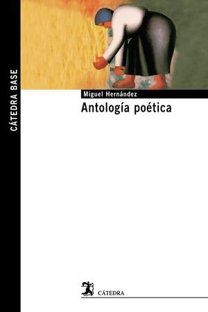 ANTOLOGÍA POÉTICA | 9788437629933 | HERNÁNDEZ, MIGUEL | Librería Castillón - Comprar libros online Aragón, Barbastro