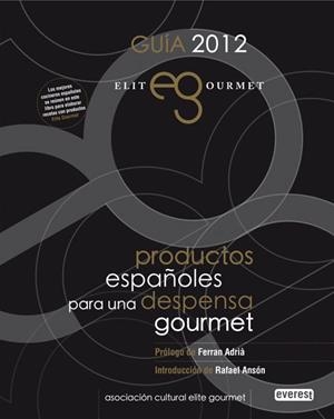 GUÍA 2012 : ELITE GOURMET: PRODUCTOS ESPAÑOLES PARA UNA DESPENSA GOURMET | 9788444100050 | ELITE GOURMET; POSTIGO, ANUCHINA | Librería Castillón - Comprar libros online Aragón, Barbastro