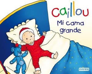 CAILLOU : MI CAMA GRANDE | 9788444167114 | CHOUETTE PUBLISHING | Librería Castillón - Comprar libros online Aragón, Barbastro