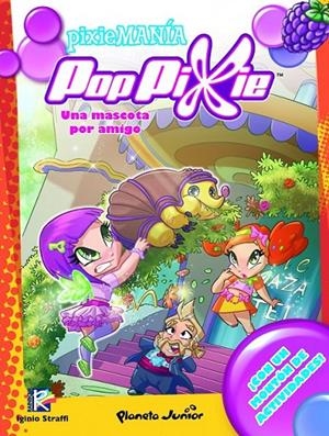 POPPIXIE PIXIEMANIA 2 : UNA MASCOTA POR AMIGO | 9788408108917 | POP PIXIE | Librería Castillón - Comprar libros online Aragón, Barbastro