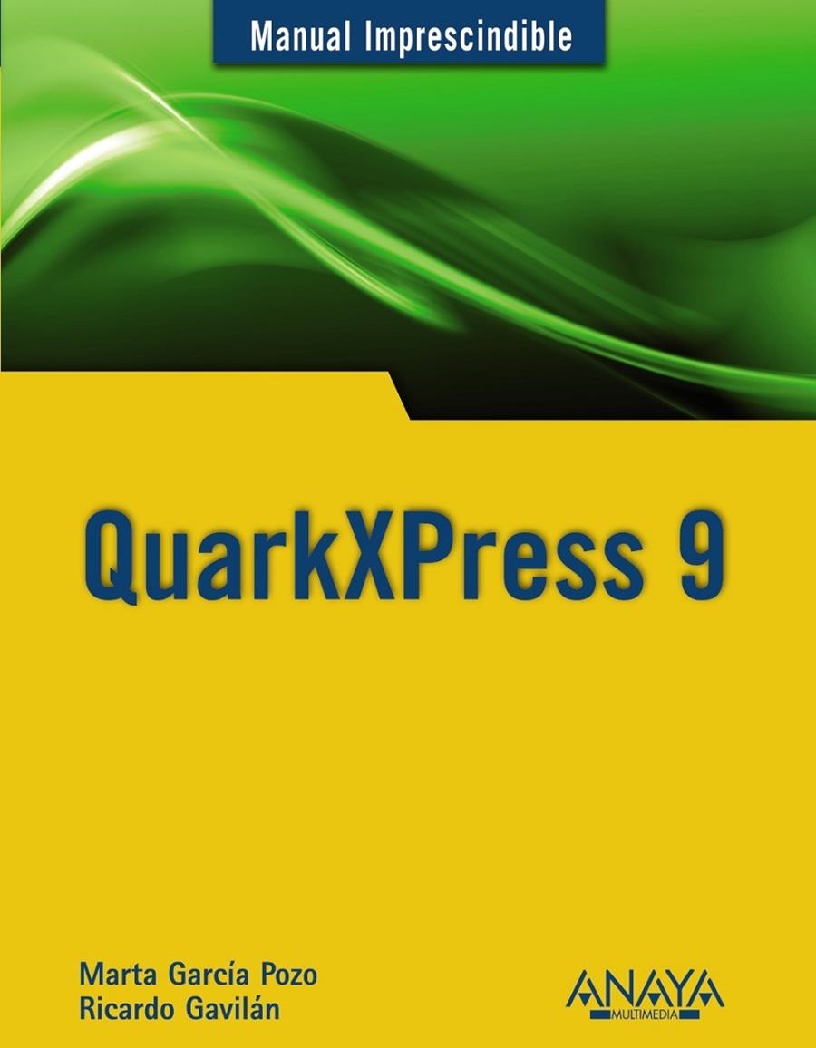 QUARKXPRESS 9 - MI | 9788441531376 | GAVILÁN, RICARDO; GARCÍA POZO, MARTA | Librería Castillón - Comprar libros online Aragón, Barbastro