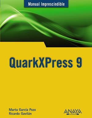 QUARKXPRESS 9 - MI | 9788441531376 | GAVILÁN, RICARDO; GARCÍA POZO, MARTA | Librería Castillón - Comprar libros online Aragón, Barbastro