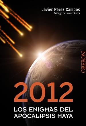 2012 : LOS ENIGMAS DEL APOCALIPSIS MAYA | 9788441531680 | PÉREZ CAMPOS, JAVIER | Librería Castillón - Comprar libros online Aragón, Barbastro