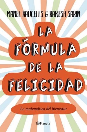 FÓRMULA DE LA FELICIDAD, LA | 9788408004851 | BAUCELLS, MANEL; SRIN, RAKESH | Librería Castillón - Comprar libros online Aragón, Barbastro