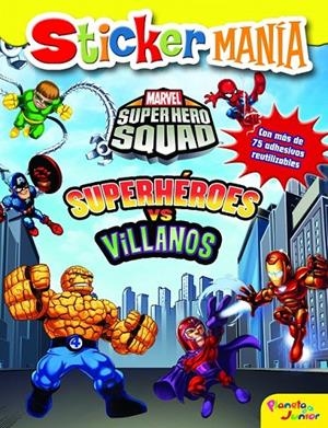 SUPER HERO SQUAD : SUPERHÉROES VS. VILLANOS - STICKERMANIA | 9788408110873 | Super Hero Squad | Librería Castillón - Comprar libros online Aragón, Barbastro