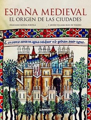 ESPAÑA MEDIEVAL : EL ORIGEN DE LAS CIUDADES | 9788497858502 | NOVOA PORTELA, FELICIANO; VILLALBA RUIZ DE TOLEDO, FCO.JAVIER | Librería Castillón - Comprar libros online Aragón, Barbastro