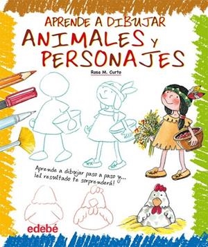 APRENDE A DIBUJAR ANIMALES Y PERSONAJES | 9788423699346 | CURTO MILA, ROSA MARIA | Librería Castillón - Comprar libros online Aragón, Barbastro