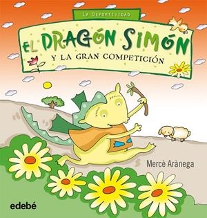 DRAGÓN SIMÓN Y LA GRAN COMPETICIÓN, EL | 9788468303680 | ARÀNEGA, MERCÈ | Librería Castillón - Comprar libros online Aragón, Barbastro