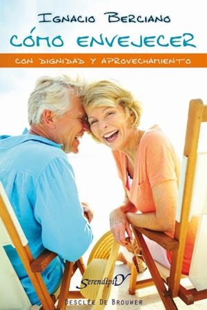 CÓMO ENVEJECER CON DIGNIDAD Y APROVECHAMIENTO | 9788433025302 | BERCIANO PÉREZ, IGNACIO | Librería Castillón - Comprar libros online Aragón, Barbastro