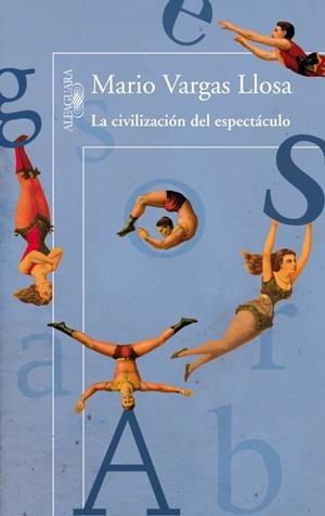 CIVILIZACIÓN DEL ESPECTÁCULO, LA | 9788420411484 | Mario Vargas Llosa | Librería Castillón - Comprar libros online Aragón, Barbastro