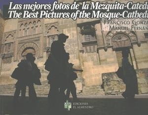 MEJORES FOTOS DE LA MEZQUITA-CATEDRAL, LAS | 9788480051842 | GONZALEZ, FRANCISCO; FERNANDEZ, MANUEL | Librería Castillón - Comprar libros online Aragón, Barbastro