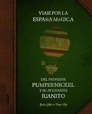 VIAJE POR LA ESPAÑA MAGICA DEL PROFESOR PUMPERNICKEL | 9788496003057 | CALLEJO, JESÚS; HIJO, TOMÁS | Librería Castillón - Comprar libros online Aragón, Barbastro