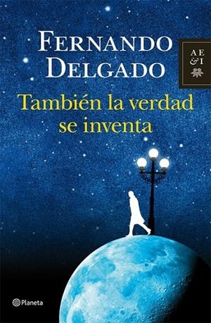 TAMBIÉN LA VERDAD SE INVENTA | 9788408004103 | DELGADO, FERNANDO | Librería Castillón - Comprar libros online Aragón, Barbastro