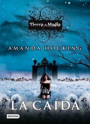 CAÍDA, LA - TIERRA DE MAGIA 2 | 9788408004745 | HOCKING, AMANDA | Librería Castillón - Comprar libros online Aragón, Barbastro