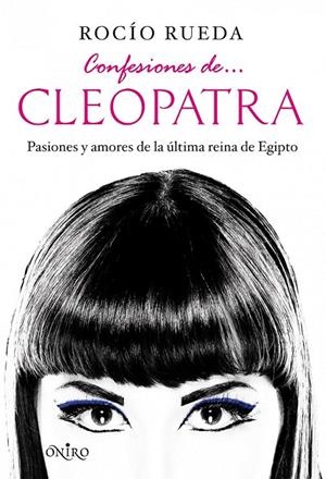 CONFESIONES DE... CLEOPATRA | 9788497545990 | RUEDA SASTRE, ROCIO | Librería Castillón - Comprar libros online Aragón, Barbastro