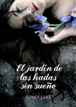 JARDÍN DE LAS HADAS SIN SUEÑO, EL | 9788484419242 | Esther Sanz | Librería Castillón - Comprar libros online Aragón, Barbastro