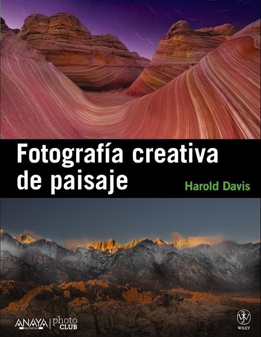 FOTOGRAFÍA CREATIVA DE PAISAJE | 9788441531451 | DAVIS, HAROLD | Librería Castillón - Comprar libros online Aragón, Barbastro