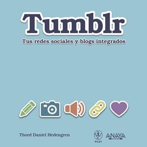 TUMBLR : TUS REDES SOCIALES Y BLOGS INTEGRADOS | 9788441531246 | DANIEL HEDENGREN, THORD | Librería Castillón - Comprar libros online Aragón, Barbastro