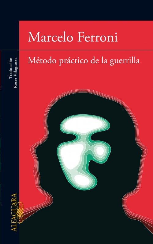 MÉTODO PRÁCTICO DE LA GUERRILLA | 9788420474977 | Marcelo Ferroni | Librería Castillón - Comprar libros online Aragón, Barbastro