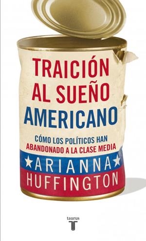 TRAICIÓN AL SUEÑO AMERICANO | 9788430609093 | Arianna Huffington | Librería Castillón - Comprar libros online Aragón, Barbastro