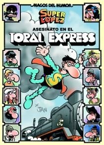 Asesinato en el Toral Expres - Super López 150 | 9788466651035 | LOPEZ FERNANDEZ, JUAN | Librería Castillón - Comprar libros online Aragón, Barbastro