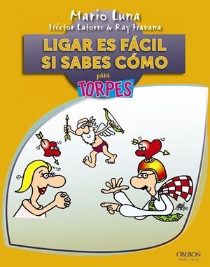 Ligar es fácil si sabes cómo - Torpes | 9788441531604 | Luna, Mario; Havana, Ray; Latorre, Héctor | Librería Castillón - Comprar libros online Aragón, Barbastro