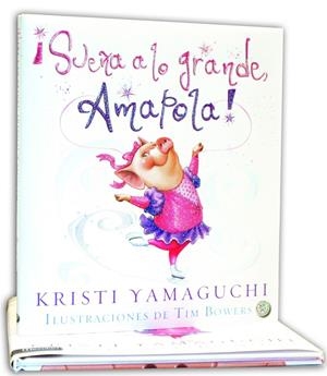 Sueña a lo grande Amapola! | 9788427133211 | Yamaguchi, Kristi | Librería Castillón - Comprar libros online Aragón, Barbastro