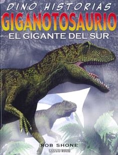 GIGANOTOSAURIO - DINO HISTORIAS | 9786074006087 | SHONE, ROB | Librería Castillón - Comprar libros online Aragón, Barbastro