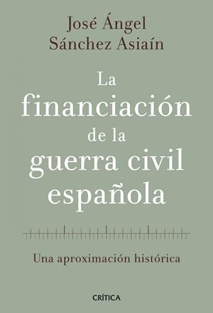 financiación de la guerra civil española, La | 9788498920468 | Sánchez Asiaín, José Ángel | Librería Castillón - Comprar libros online Aragón, Barbastro