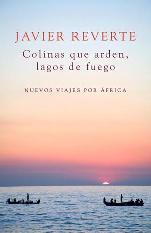 Colinas que arden, lagos de fuego | 9788401347931 | REVERTE, JAVIER | Librería Castillón - Comprar libros online Aragón, Barbastro