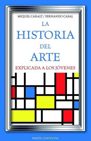 historia del arte explicada a los jóvenes, La | 9788449326028 | Caralt Garrido, Miquel; Casal, Fernando | Librería Castillón - Comprar libros online Aragón, Barbastro