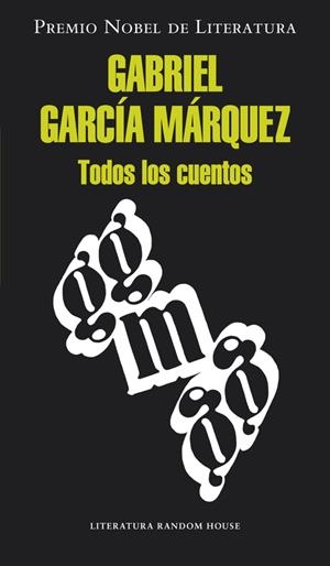 Todos los cuentos | 9788439726494 | Gabriel García Márquez | Librería Castillón - Comprar libros online Aragón, Barbastro