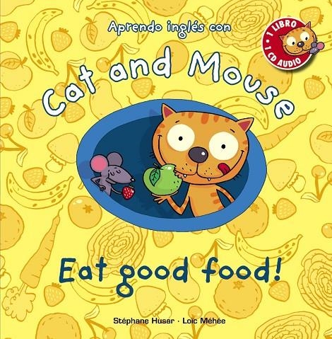 Cat and Mouse: Eat good food! | 9788467830873 | Husar, Stéphane; Méhée, Loïc | Librería Castillón - Comprar libros online Aragón, Barbastro