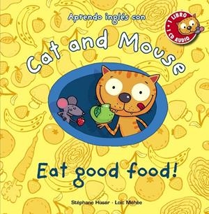 Cat and Mouse: Eat good food! | 9788467830873 | Husar, Stéphane; Méhée, Loïc | Librería Castillón - Comprar libros online Aragón, Barbastro