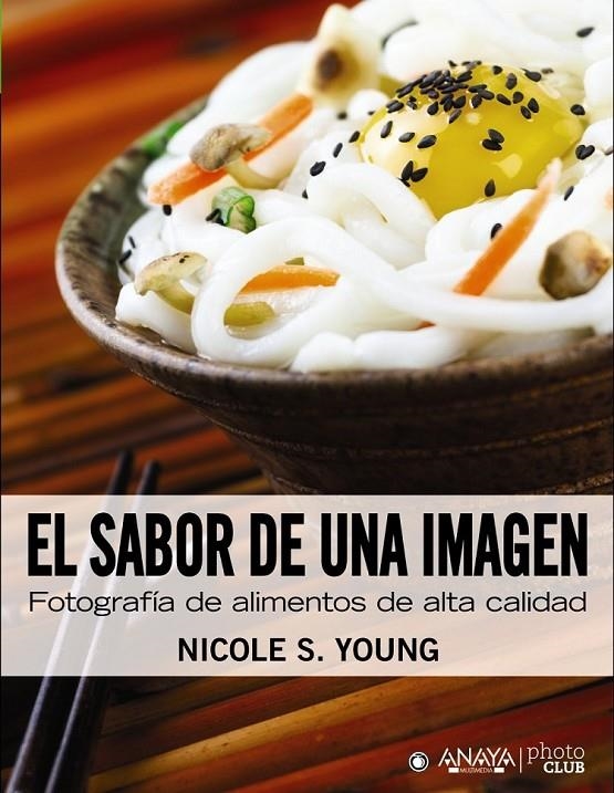 sabor de una imagen, El : Fotografía de alimentos de alta calidad | 9788441531871 | Young, Nicole S. | Librería Castillón - Comprar libros online Aragón, Barbastro