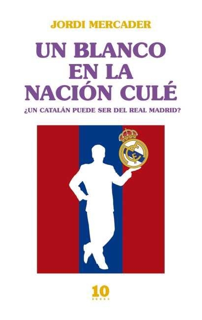 Un blanco en la nación culé | 9788415193166 | MERCADER, JORDI | Librería Castillón - Comprar libros online Aragón, Barbastro