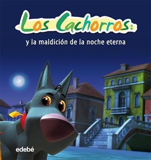 CACHORROS Y LA MALDICIÓN DE LA NOCHE ETERNA, LOS | 9788468302928 | MANFIO, SERGIO | Librería Castillón - Comprar libros online Aragón, Barbastro