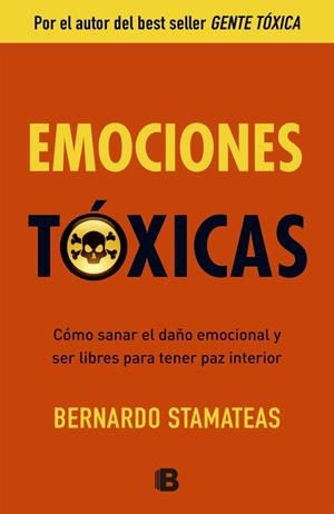 Emociones toxicas | 9788466651264 | Bernardo Stamateas | Librería Castillón - Comprar libros online Aragón, Barbastro