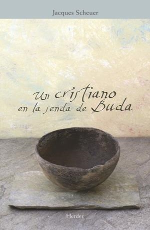 Un cristiano en la senda de Buda | 9788425428500 | Scheuer, Jacques | Librería Castillón - Comprar libros online Aragón, Barbastro
