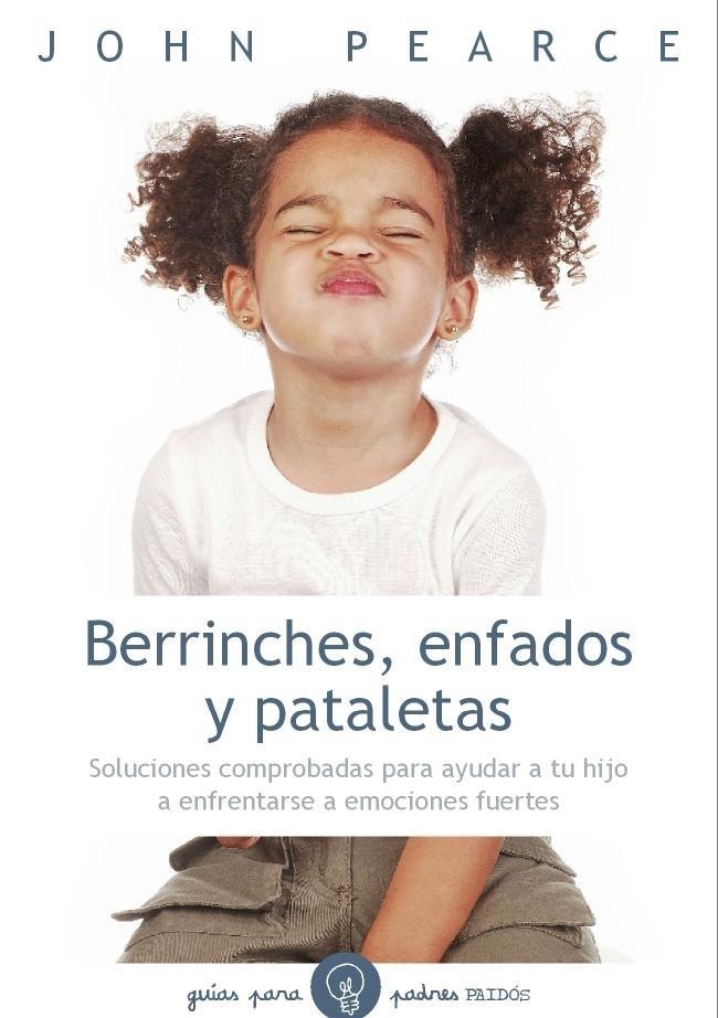 Berrinches, enfados y pataletas | 9788449327230 | Pearce, John | Librería Castillón - Comprar libros online Aragón, Barbastro