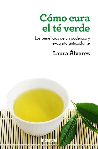 Cómo cura el té verde | 9788415541189 | ALVAREZ, LAURA | Librería Castillón - Comprar libros online Aragón, Barbastro
