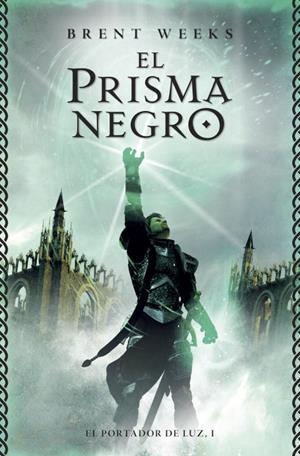 prisma negro, El - El portador de luz 1 | 9788401352744 | WEEKS, BRENT | Librería Castillón - Comprar libros online Aragón, Barbastro