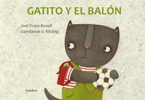 GATITO Y EL BALON | 9788492608584 | ROSELL,JOEL FRANZ; KITZING,CONSTANZE V. | Librería Castillón - Comprar libros online Aragón, Barbastro