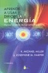 APRENDE A USAR Y DIRIGIR LA ENERGIA | 9788478088478 | MILLER-HARPER, R.MICHAEL-JOSEPHINE | Librería Castillón - Comprar libros online Aragón, Barbastro