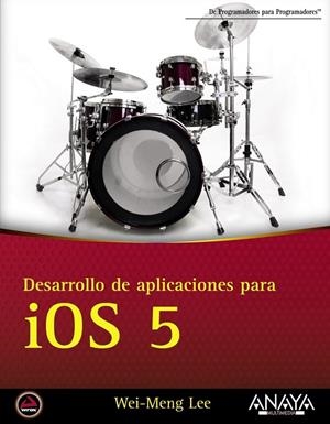 Desarrollo de aplicaciones para iOS 5 | 9788441531819 | Lee, Wei-Meng | Librería Castillón - Comprar libros online Aragón, Barbastro