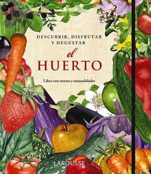 huerto, El : Descubrir, disfrutar y degustar | 9788415411345 | Laporte, Amanda y otros | Librería Castillón - Comprar libros online Aragón, Barbastro
