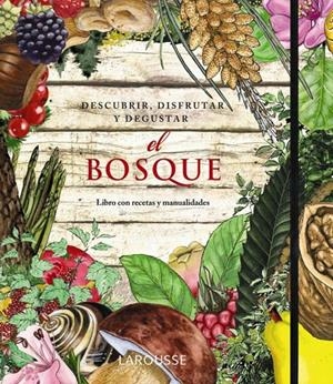 bosque, El : Descubrir, disfrutar y degustar | 9788415411352 | Laporte, Amanda y otros | Librería Castillón - Comprar libros online Aragón, Barbastro